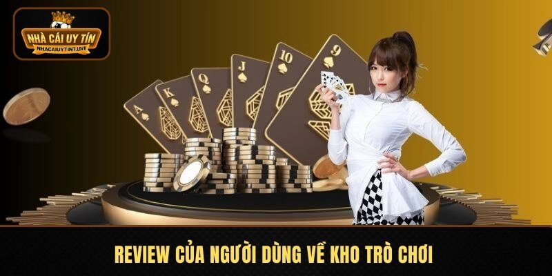 Review của người dùng về kho trò chơi
