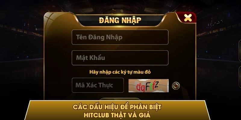 Các dấu hiệu để phân biệt HITCLUB thật và giả